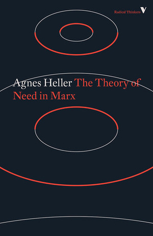 The Theory of Need in Marx by Ágnes Heller