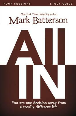 All in Study Guide: You Are One Decision Away from a Totally Different Life by Kevin &. Sherry Harney, Mark Batterson