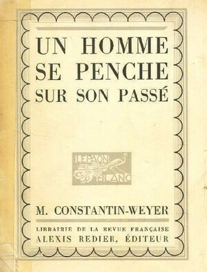 Un Homme se Penche sur son Passé by Maurice Constantin-Weyer