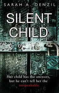 Silent Child by Sarah A. Denzil