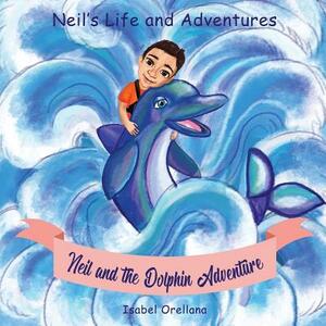 Neil and the Dolphin Adventure: A story about kindness and empathy by Isabel Orellana