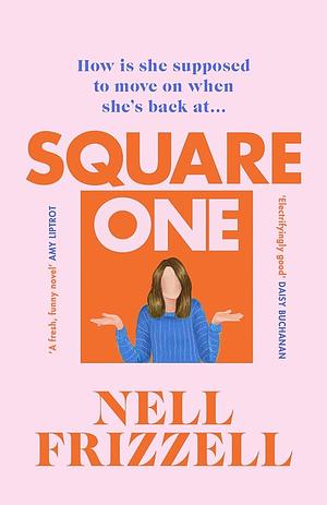 Square One: A Brilliantly Bold and Sharply Funny Debut for 2022 from the Author of the Panic Years by Nell Frizzell