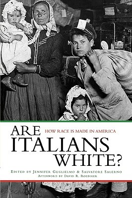 Are Italians White?: How Race Is Made in America by 