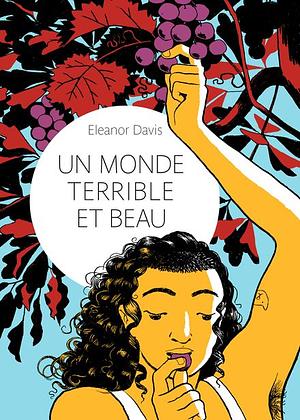 Un monde terrible et beau by Eleanor Davis