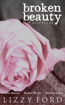 Broken Beauty Novellas by Lizzy Ford