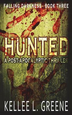 Hunted - A Post-Apocalyptic Thriller by Kellee L. Greene