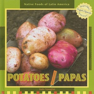 Potatoes/Papas by Ines Vaughn