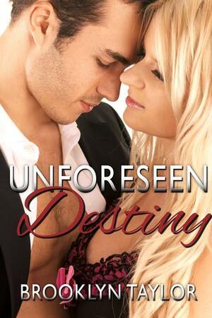 Unforeseen Destiny by Brooklyn Taylor