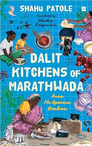 Dalit Kitchens of Marathwada by Shahu Patole