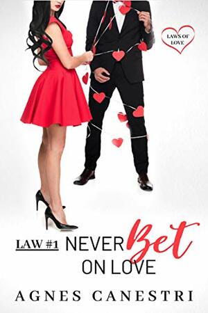 Law #1: Never Bet on Love by Agnes Canestri