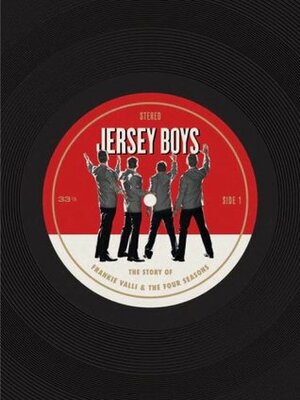 Jersey Boys: The Story of Frankie Valli and the Four Seasons by Headcase Design, Joan Marcus, David Cote