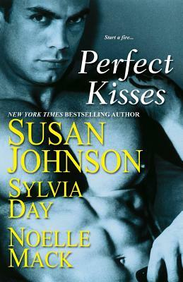 Perfect Kisses by Noelle Mack, Sylvia Day, Susan Johnson