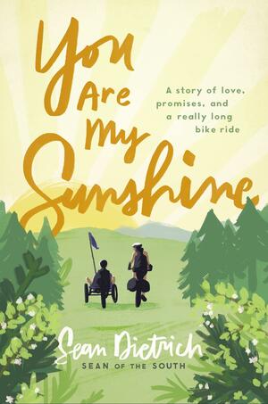You Are My Sunshine: A Story of Love, Promises, and a Really Long Bike Ride by Sean Dietrich