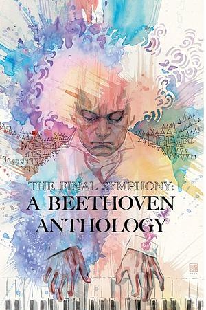 The Final Symphony: A Beethoven Anthology by Various, Ludwig van Beethoven, Frank Marraffino, Brandon Montclare