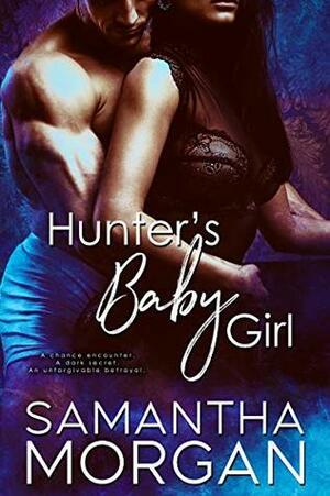 Hunter's Baby Girl by Samantha Morgan