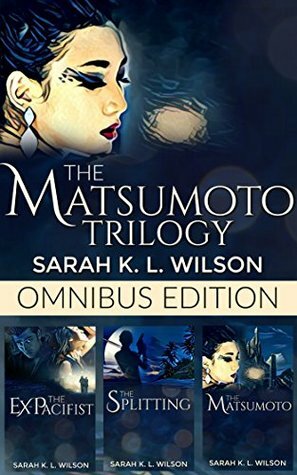 The Matsumoto Trilogy: Omnibus Edition by Sarah K.L. Wilson