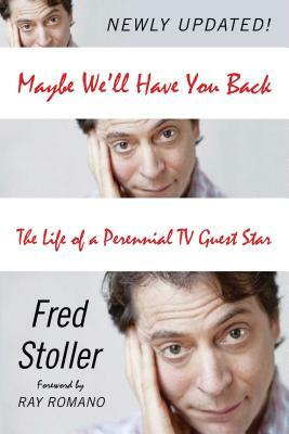 Maybe We'll Have You Back: The Life of a Perennial TV Guest Star by Fred Stoller