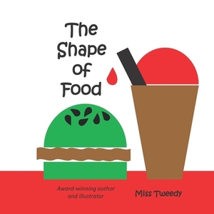 The Shape of Food by Tweedy