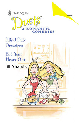 Blind Date Disasters / Eat Your Heart Out (Harlequin Duets, #57) by Jill Shalvis