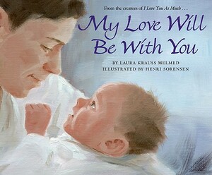My Love Will Be with You by Laura Krauss Melmed