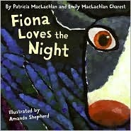 Fiona Loves the Night by Amanda Shepherd, Patricia MacLachlan, Emily MacLachlan Charest