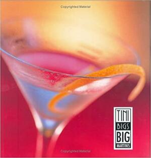 Tini Bigs Big Martinis by Patrick Haight, Keith Robbins