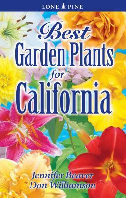 Best Garden Plants for California by Don Williamson, Jennifer Beaver