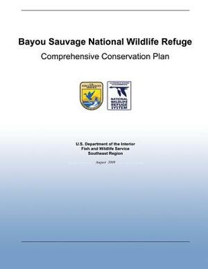 Bayou Sauvage National Wildlife Refuge Comprehensive Conservation Plan by U. S. Departm Fish and Wildlife Service