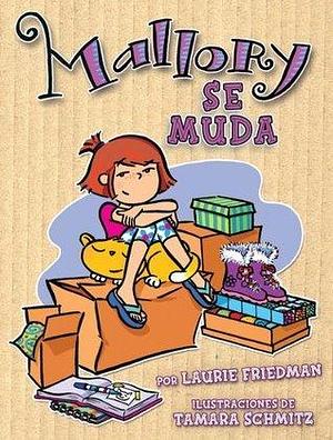 Mallory se muda by Tamara Schmitz, Laurie B. Friedman