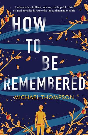How to be Remembered by Michael Thompson, Michael Thompson