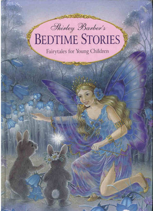 Shirley Barber's Bedtime Stories: Fairytales for Young Children by Shirley Barber