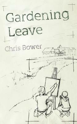 Gardening Leave by Chris Bower