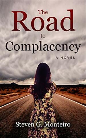 The Road to Complacency by Steven G. Monteiro RN