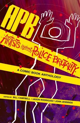 APB: Artists Against Police Brutality: A Comic Book Anthology by 