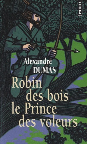 Robin des bois, le Prince des voleurs by Alexandre Dumas