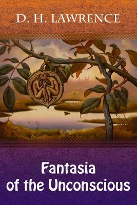 Fantasia of the Unconscious by D. H. Lawrence
