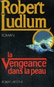 La Vengeance dans la peau by Robert Ludlum