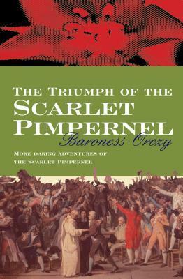 The Triumph Of The Scarlet Pimpernel by Baroness Orczy