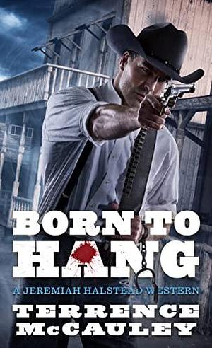 Born to Hang by Terrence McCauley, Terrence McCauley