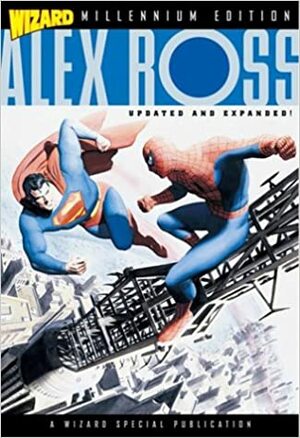 Wizard: Alex Ross, Millennium Edition by Alex Ross, Doug Goldstein