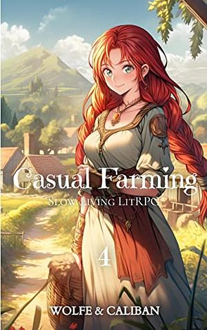 Casual Farming 4: A Slow Living LitRPG by Mike Caliban, Wolfe Locke