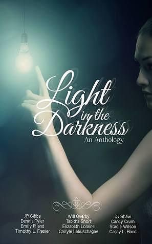 Light In The Darkness: An Anthology by J.P. Gibbs