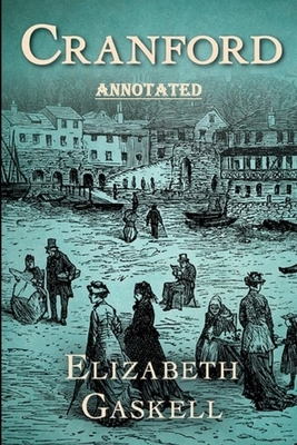 cranford by elizabeth cleghorn gaskell Annotated by Elizabeth Gaskell