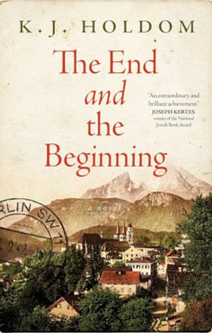 The End and the Beginning  by K. J. Holdom