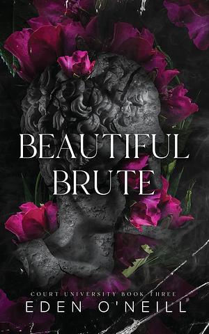 Beautiful Brute by Eden O'Neill