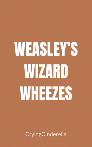 Weasley's Wizard Wheezes by CryingCinderella