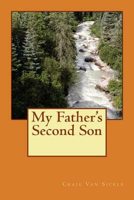 My Father's Second Son: Learning From Folk Wisdom by Craig W. Van Sickle