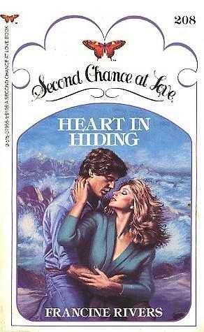 Heart In Hiding by Francine Rivers, Francine Rivers