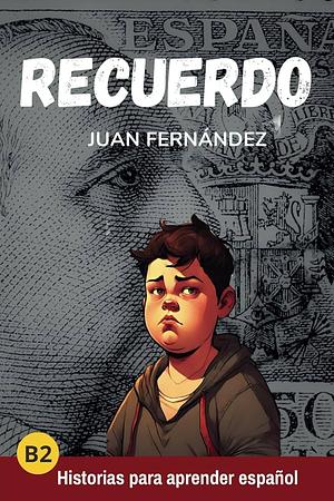 Recuerdo: Spanish for Intermediate and Advanced Learners by Juan Fernández