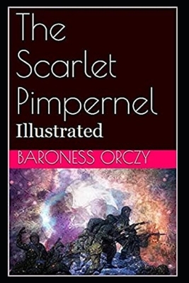 The Scarlet Pimpernel Illustrated by Baroness Orczy